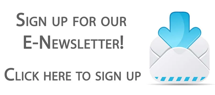 Sign up for our E-Newsletter! Click here to sign up